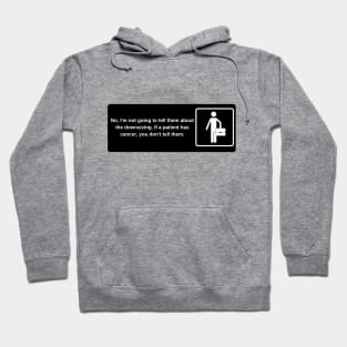 No, I'm not going to tell them about the downsizing. If a patient has cancer, you don't tell them. Hoodie